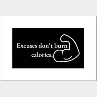 Excuses don't burn calories Posters and Art